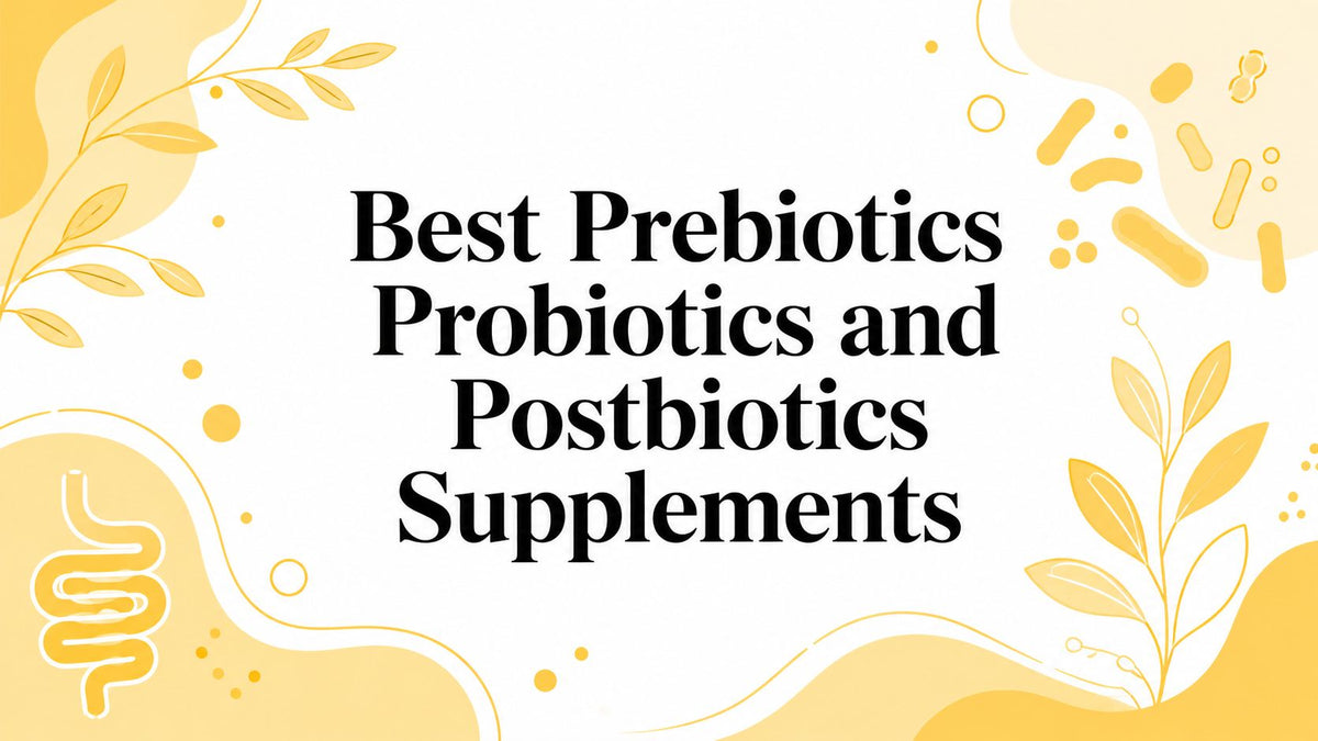 Best Prebiotics Probiotics and Postbiotics Supplements