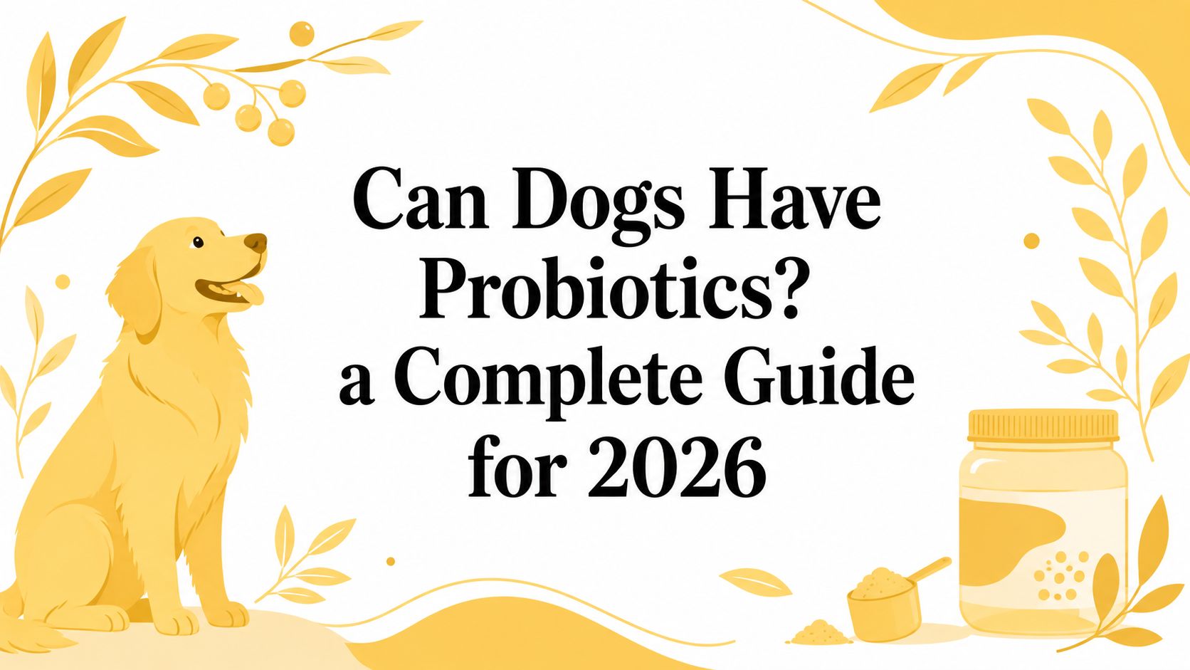 Can Dogs Have Probiotics? a Complete Guide for 2026